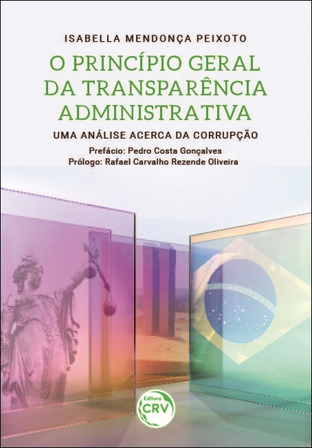 Capa do livro: O PRINCÍPIO GERAL DA TRANSPARÊNCIA ADMINISTRATIVA:<br> uma análise acerca da corrupção