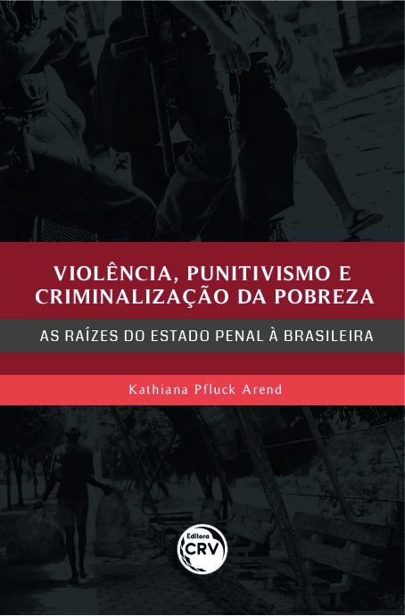 Capa do livro: VIOLÊNCIA, PUNITIVISMO E CRIMINALIZAÇÃO DA POBREZA:<br> as raízes do Estado penal à brasileira