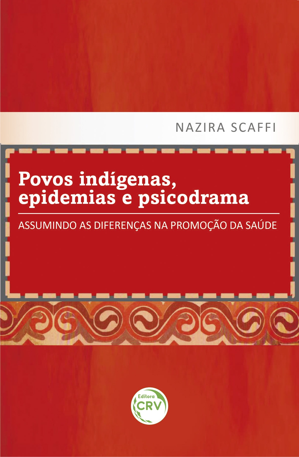 Capa do livro: POVOS INDÍGENAS, EPIDEMIAS E PSICODRAMA<br>assumindo as diferenças na promoção da saúde