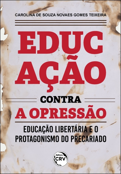 Capa do livro: EDUCAÇÃO CONTRA A OPRESSÃO: <br> Educação Libertária e o protagonismo do precariado