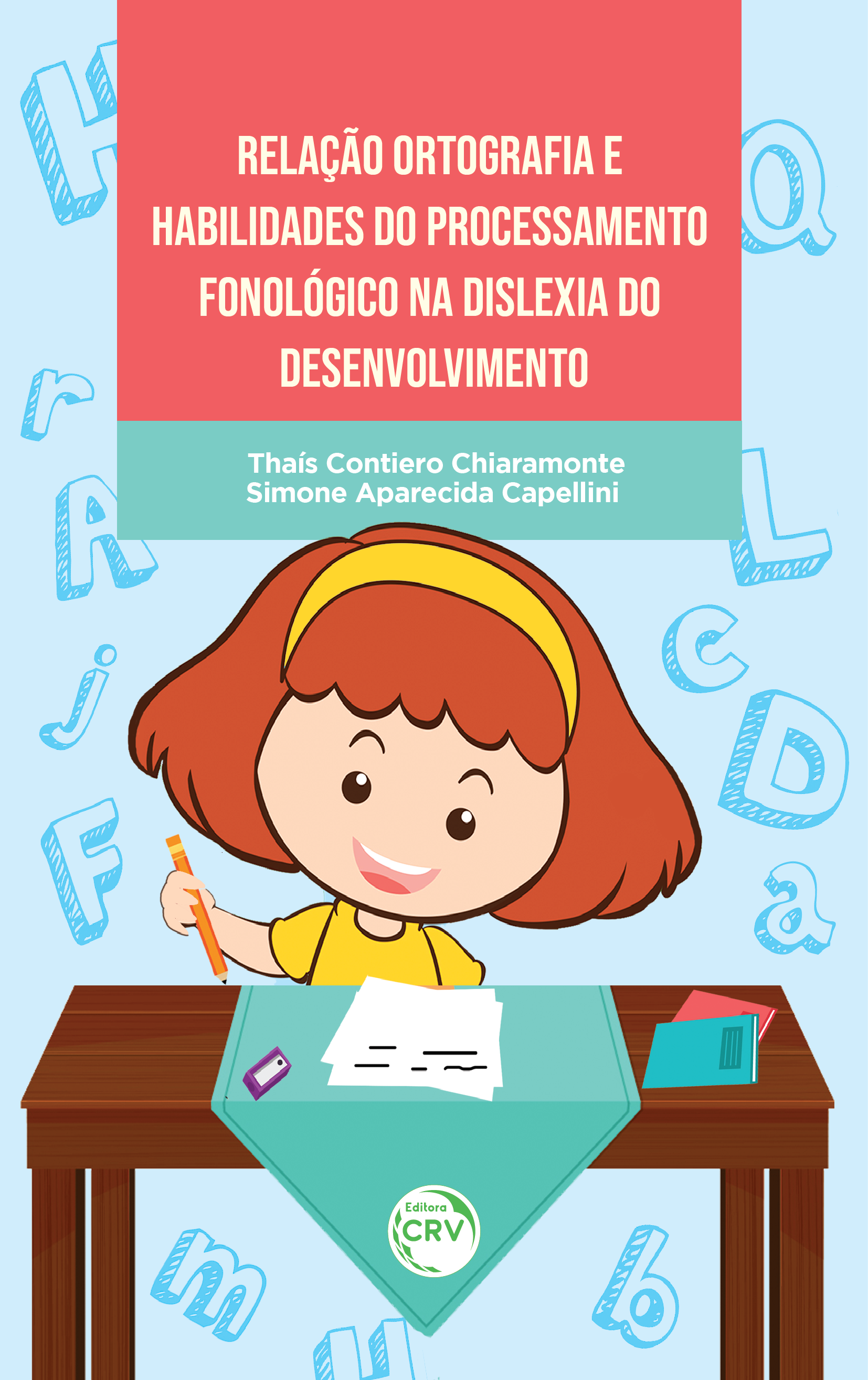 Capa do livro: RELAÇÃO ORTOGRAFIA E HABILIDADES DO PROCESSAMENTO FONOLÓGICO NA DISLEXIA DO DESENVOLVIMENTO