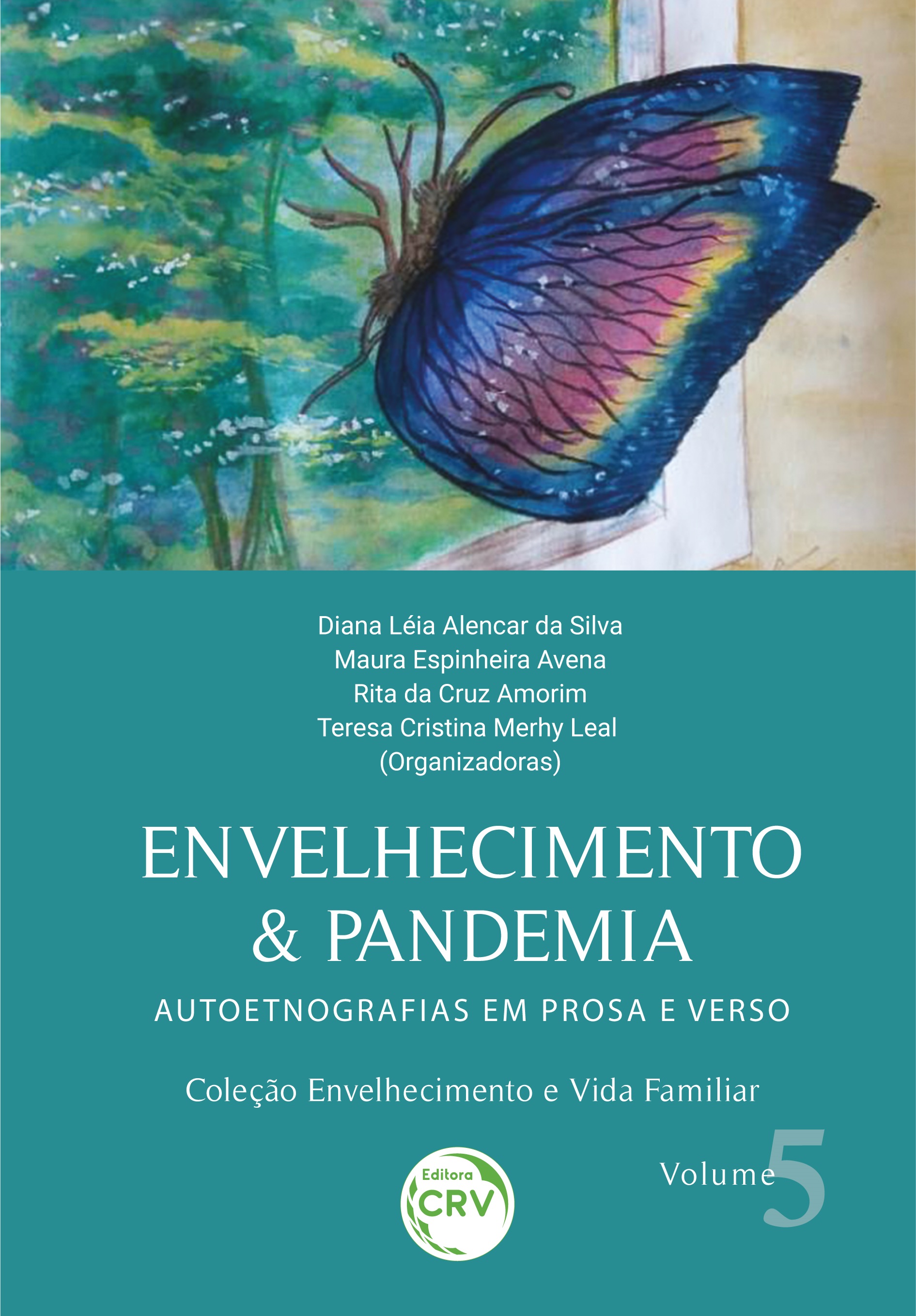 ENVELHECIMENTO & PANDEMIA: <br>autoetnografias em prosa e verso <br>Coleção Envelhecimento e Vida Familiar<br> Volume 5
