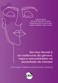 Serviço social e as violências de gênero, raça e sexualidade na sociedade de classes:<br>Formação, trabalho profissional e direitos