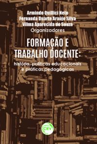 FORMAÇÃO E TRABALHO DOCENTE:<br> história, políticas educacionais e práticas pedagógicas