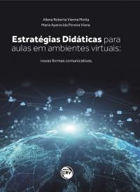 Estratégias Didáticas para aulas em ambientes virtuais: <br>Novas formas comunicativas.