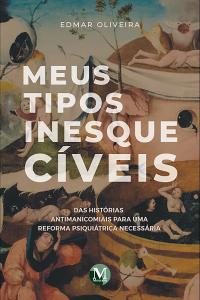 Meus tipos inesquecíveis: Das histórias antimanicomiais para uma reforma psiquiátrica necessária