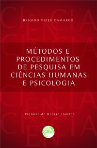 MÉTODOS E PROCEDIMENTOS DE PESQUISA EM CIÊNCIAS HUMANAS E PSICOLOGIA