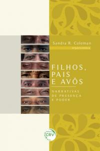 FILHOS, PAIS E AVÔS:<br> narrativas de presença e poder <br><br>Coleção Presença e Poder<br> Volume 1