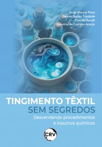 Tingimento têxtil sem segredos:<Br>Desvendando procedimentos e insumos químicos