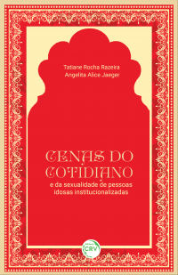 CENAS DO COTIDIANO E DA SEXUALIDADE DE PESSOAS IDOSAS INSTITUCIONALIZADAS