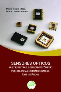 SENSORES ÓPTICOS MULTIESPECTRAIS E ESPECTROFOTÔMETRO PORTÁTIL PARA DETECÇÃO DE GASES E ÍONS METÁLICOS