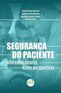 SEGURANÇA DO PACIENTE <br> DIFERENTES OLHARES, NOVAS PERSPECTIVAS