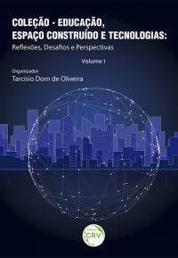 EDUCAÇÃO, ESPAÇO CONSTRUÍDO E TECNOLOGIAS:<br> reflexões, desafios e perspectivas