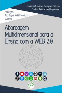 ABORDAGEM MULTIDIMENSIONAL PARA O ENSINO COM A WEB 2.0 -<br> VOLUME I
