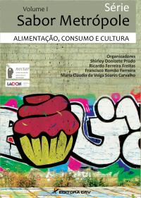 ALIMENTAÇÃO, CONSUMO E CULTURA<br>Série Sabor Metrópole<br>Volume 1