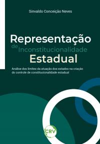 Representação de inconstitucionalidade estadual: Análise dos limites da atuação dos estados na criação do controle de constitucionalidade estadual