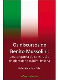 OS DISCURSOS DE BENITO MUSSOLINI:<br>uma proposta de construção da identidade cultural italiana