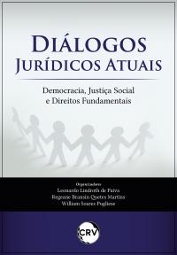 Diálogos jurídicos atuais: <br>Democracia, Justiça Social e Direitos Fundamentais