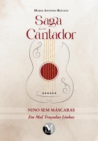 Saga de um Cantador<br><br>NINO SEM MÁSCARAS<br>Em Mal Traçadas Linhas