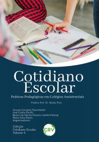 COTIDIANO ESCOLAR:<BR> Práticas pedagógicas em colégios assistenciais volume 4