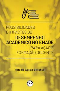 POSSIBILIDADES E IMPACTOS DO DESEMPENHO ACADÊMICO NO ENADE PARA AÇÃO E FORMAÇÃO DOCENTE