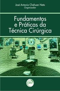 FUNDAMENTOS E PRÁTICAS DA TÉCNICA CIRÚRGICA