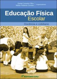 EDUCAÇÃO FÍSICA ESCOLAR:<br> docência e cotidiano