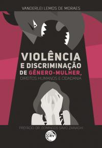 VIOLÊNCIA E DISCRIMINAÇÃO DE GÊNERO – MULHER, DIREITOS HUMANOS E CIDADANIA