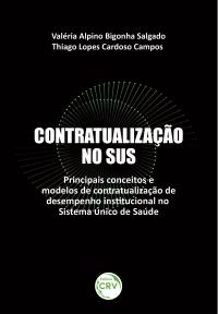 CONTRATUALIZAÇÃO NO SUS: <br>Principais conceitos e modelos de contratualização de desempenho institucional no Sistema Único de Saúde