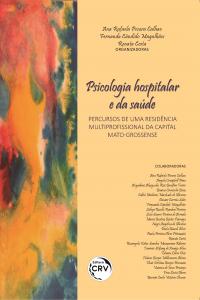 PSICOLOGIA HOSPITALAR E DA SAÚDE:<br> percursos de uma residência multiprofissional da capital mato-grossense