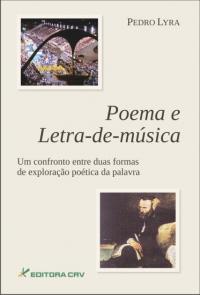 POEMA E LETRA-DE-MÚSICA<br>Um Confronto entre duas formas de Exploração Poética da Palavra