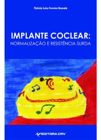 IMPLANTE COCLEAR:<br>normalização e resistência surda