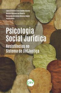 PSICOLOGIA SOCIAL JURÍDICA:<BR> Resistências no sistema de (in)justiça