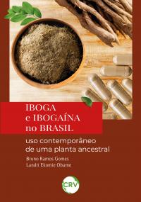 Iboga e Ibogaína no Brasil: <BR>Uso contemporâneo de uma planta ancestral