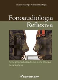 FONOAUDIOLOGIA REFLEXIVA SENESCÊNCIA <br> Baseado em Experiências Terapêuticas 