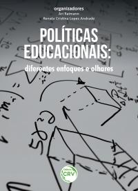 POLITICAS EDUCACIONAIS:<br> diferentes enfoques e olhares