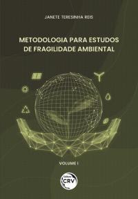 METODOLOGIA PARA ESTUDOS DE FRAGILIDADE AMBIENTAL <br>Volume 1