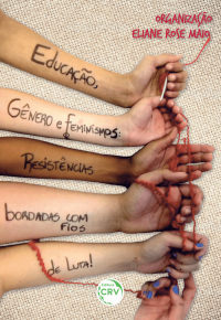EDUCAÇÃO, GÊNERO E FEMINISMOS:<br> resistências bordadas com fios de luta