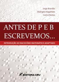 ANTES DE P E B ESCREVEMOS...:<BR> introdução ao raciocínio matemático adaptado