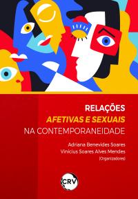 Relações afetivas e sexuais na contemporaneidade