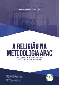 A religião na metodologia APAC: Uma leitura à luz dos direitos e garantias fundamentais