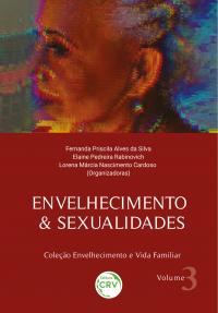 ENVELHECIMENTO & SEXUALIDADES<br> Coleção Envelhecimento e Vida Familiar <br>Volume 3