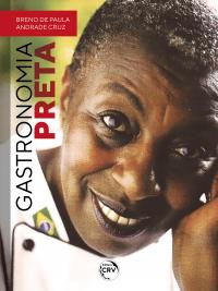 GASTRONOMIA PRETA <br>Coleção Gastronomia Preta: olhares do Preto Gourmet <br>Volume 1