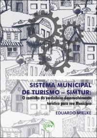 SISTEMA MUNICIPAL DE TURISMO – SIMTUR: <br>o caminho do verdadeiro desenvolvimento turístico para seu município