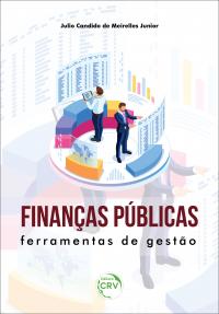 FINANÇAS PÚBLICAS: <br> Ferramentas de gestão