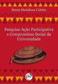 PESQUISA-AÇÃO PARTICIPATIVA E COMPROMISSO SOCIAL DA UNIVERSIDADE
