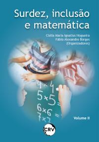 SURDEZ, INCLUSÃO E MATEMÁTICA - VOL. 2 