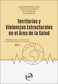 TERRITORIOS Y VIOLENCIAS ESTRUCTURALES EN EL ÁREA DE LA SALUD - VOL. 2