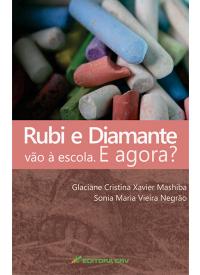 RUBI E DIAMANTE VÃO À ESCOLA.<br>E agora?