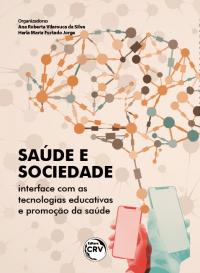 SAÚDE E SOCIEDADE:<br> interface com as tecnologias educativas e promoção da saúde